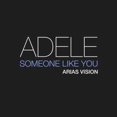 Adele - Someone Like You (Arias Vision)