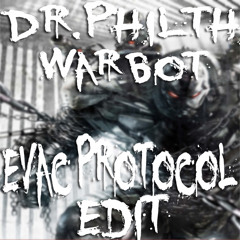 Dr. Philth - Warbot (Evac Protocol Playout Edit) (Free Download)
