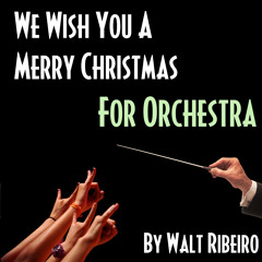 We Wish You A Merry Christmas (For Orchestra)