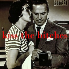 Kiss The Bitches (Prod. by DjPForReal)