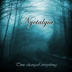 Nyctalgia- Time Changed Everything...