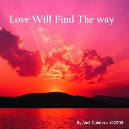Love Will Find The Way - Soft/Rock Love song - mid tempo - 4:06 - vocal