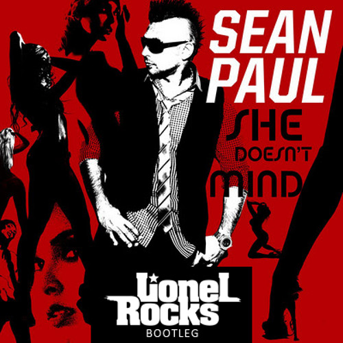 Sean Paul - She Doesn't Mind (Lionel Rocks Bootleg)