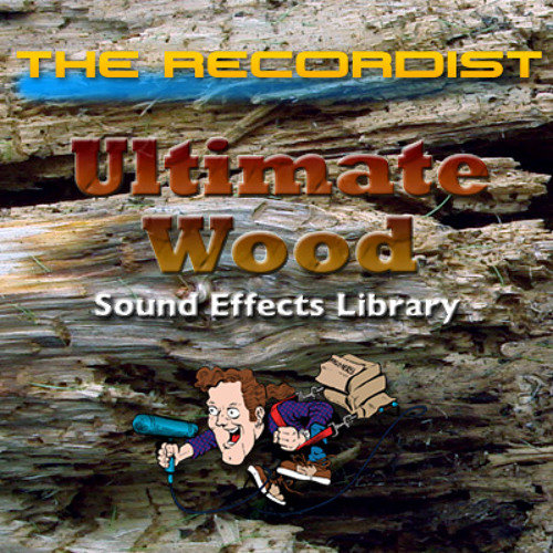 Stream Ultimate Wood SFX Library by The Recordist Listen online for