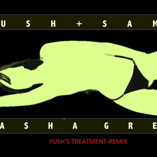 Sasha Grey ( The Yush Treatment Mix)-Yush+Sami