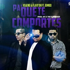 Veaene & Flavi'OH ft. Bimbo - Pa' que te comportes (Pod. by Jay.X)