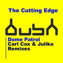 Dome Patrol - Cutting Edge - Carl Cox & Julika Remix