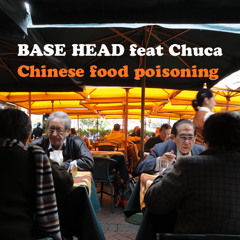 Chinese food poisoning feat Chuca