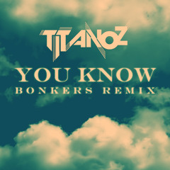 Titanoz - You Know (Bonkers Remix)