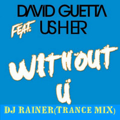 DJ RAINER_ David Guetta - Without You feat. Usher(Trance Mix)