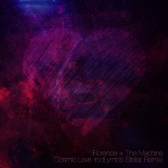 Florence + The Machine - Cosmic Love (redLymb's Stellar Remix)