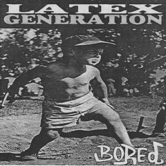 latex generation- bored 7" 1994
