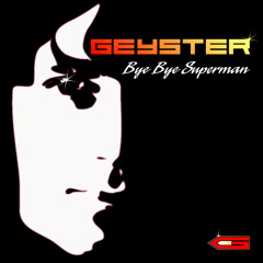 Geyster - Bye Bye Superman (2003)