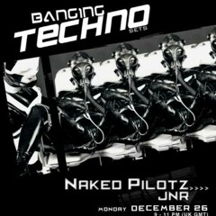 Banging Techno sets :: Naked Pilotz // JNR