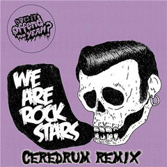 Does it offend you, yeah? - We are rockstars (Ceredrum remix) * FREE DOWNLOAD *