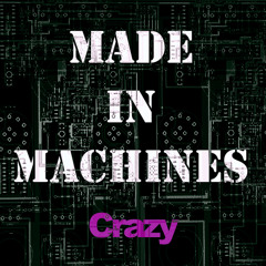 Made In Machines - Crazy (Original Mix)