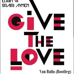 Srairi Aymen & Edhim  Vs Mat Coast & Johan - Give The Love ( Van Raffa Bootleg)