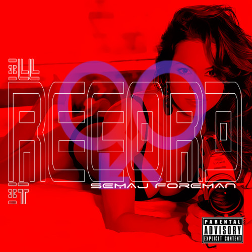 Semaj Foreman - Ill Record It (Single)