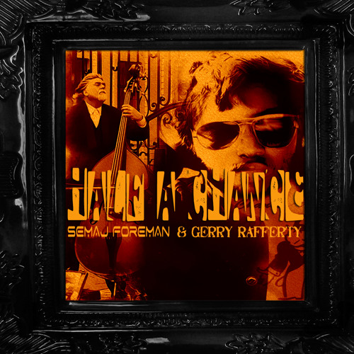 Semaj Foreman - Half A Chance (Featuring Gerry Rafferty)