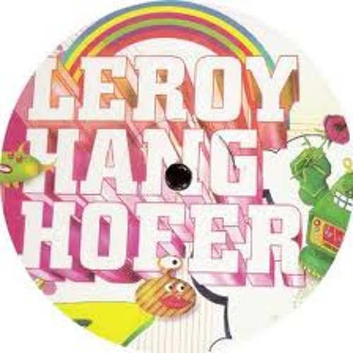Leroy Hangofer-Bathroomboogie (Chloé remix) - Gomma rec 2004