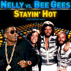 Stayin' Hot (Nelly vs BeeGees)
