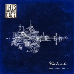 This Morning Call - Clockworks (Hypervisor Radio Edit)