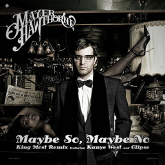 MAYER HAWTHORNE x YEEZ-US x THE CLIP$E: MAYBE SO, MAYBE NO  (KING MOST REDIRECTION)