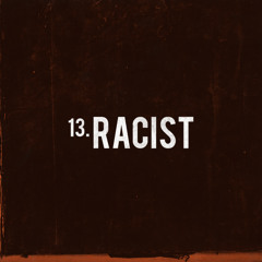 Track 13. Racist