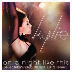 Kylie Minogue - On A Night Like This (Ellectrika's Club District 2012 Remix)