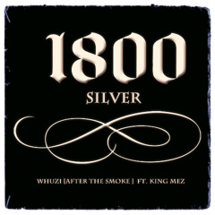1800 Silver Whuzi [ATS] Ft. King Mez