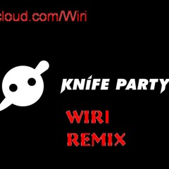 Knife Party-Internet Friends (Wiri Moombahton Remix)