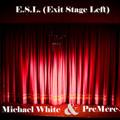 E.S.L. (Exit Stage Left)