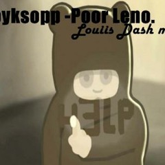 Röyksopp -Poor Leno (Louiis Dash Remix)