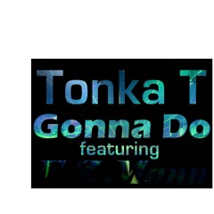 Gonna Do Tonka T ft. E-Z Mann