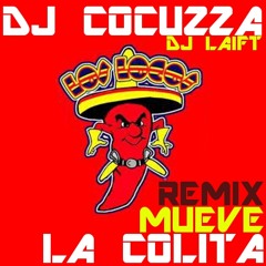 LOS LOCOS vs DJ COCUZZA vs DJ LAIFT - MUEVE LA COLITA (DJ COCUZZA RMX 2K12)