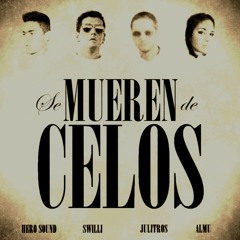 Swilli - Se mueren de celos (con Julitros & Almu) [producido por Hero Sound]