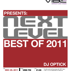 Dj Optick - Nextlevel - Vibe Fm Romania - 29.12.2011 BEST OF 2011