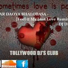 TOMAR DAOYA BHALOBASA [Feel it My Lost Love Remix] DJ DEBA
