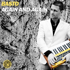 Basto - Again And Again (William Burstedt Remix Edit) Official Remix!