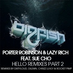 Porter Robinson & Lazy Rich (feat. Sue Cho) - Hello (Dilemn Remix)