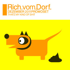 Rich Vom Dorf - promoset 1211 - THATZ MY KIND OF SHIT