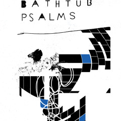 Electric Bathtub Psalms