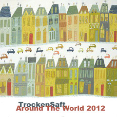 TrockenSaft - Around The World 2012 Compilation free dwnld: http://pdj.cc/fchKo