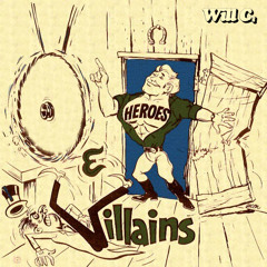 Heroes and Villains (Long Version) - Will C.