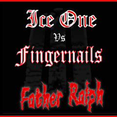 ICE ONE vs FINGERNAILS - Father Ralph