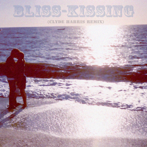 Bliss - Kissing (Clyde Harris Remix)