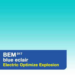 Blue Eclair Mix Show(BEM017) - Electric Optimize Explosion