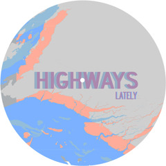 Highways - Lately