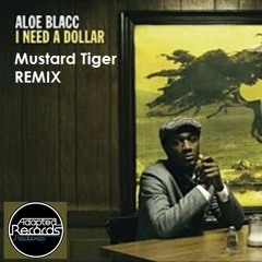 Aloe Blacc - I need a Dollar (Mustard Tiger Remix) FREE DOWNLOAD VIA THE BUY IT NOW TAB!