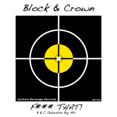 BLOCK & CROWN - F*** THAT! (B&C GALVESTON BAY MIX) SC edit